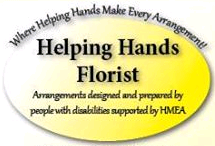 Helping Hands Florist, Where Helping Hands Make Every Arrangement!  Arrangements designed and prepared by people with diabilities supported by HMEA.  Click to learn more...